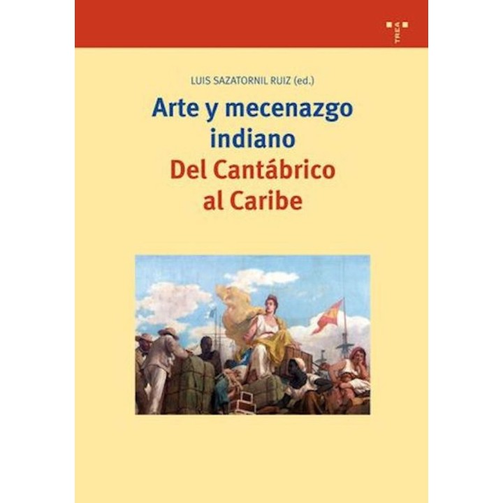 ARTE Y MECENAZGO INDIANO DEL CANTABRICO AL CARIBE