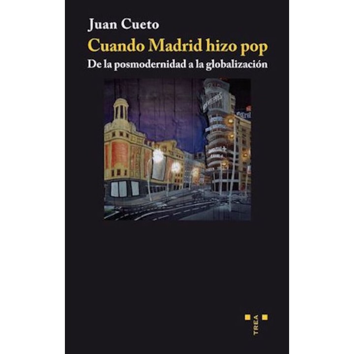 CUANDO MADRID HIZO POP DE LA POSMODERNIDAD A LA GLOBALIZACIO