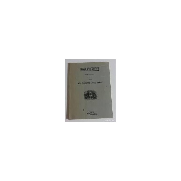 MACBETH DRAMA FANTÁSTICO EN CUATRO ACTOS MÚSICA DEL MAESTRO JOSÉ VERDI