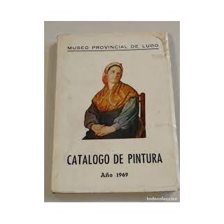 MUSEO PROVINCIAL DE LUGO: CATALOGO DE PINTURA AÑO 1969.