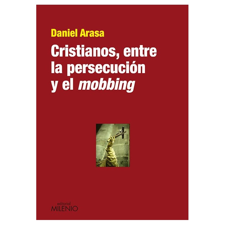 CRISTIANOS ENTRE LA PERSECUCION Y EL MOBBING