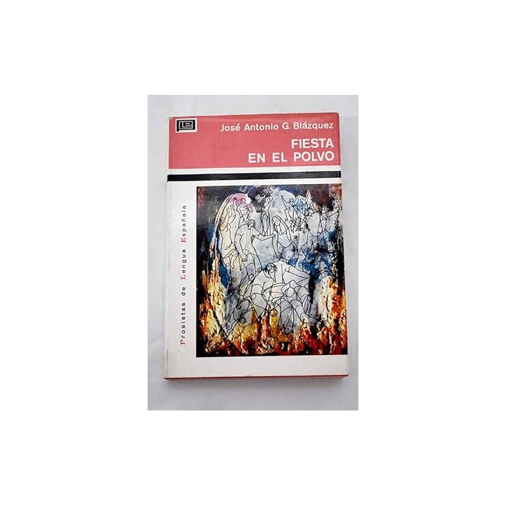 FIESTA EN EL POLVO. Colección Prosistas de Lengua Española.