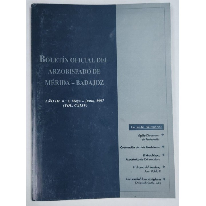 Boletin oficial del Arzobispado de Merida-Badajoz. Año III numero 3 mayo-junio 1997 Vol CXLIV