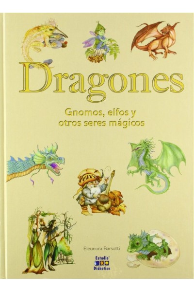 DRAGONES GNOMOS ELFOS Y OTROS SERES MAGICOS