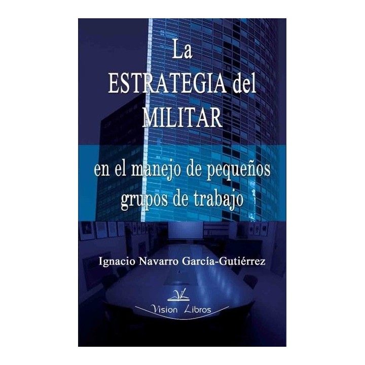 LA ESTRATEGIA DEL MILITAR EN PEQUEÑOS GRUPOS DE TRABAJO