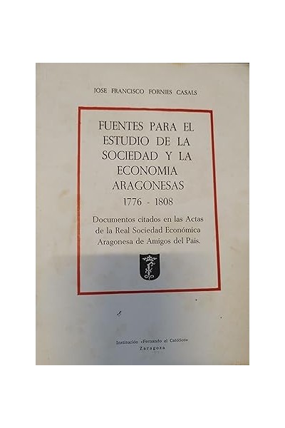 FUENTES PARA EL ESTUDIO DE LA SOCIEDAD Y LA ECONOMIA ARAGONESAS 1776-1808