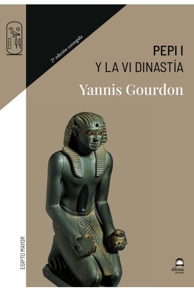 PEPI I Y LA VI DINASTIA (2 ED.CORREGIDA)