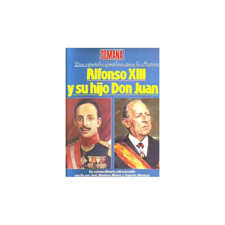 DOS ESPAÑOLES EJEMPLARES PARA LA HISTORIA: ALFONSO XIII Y SU HIJO DON JUAN.