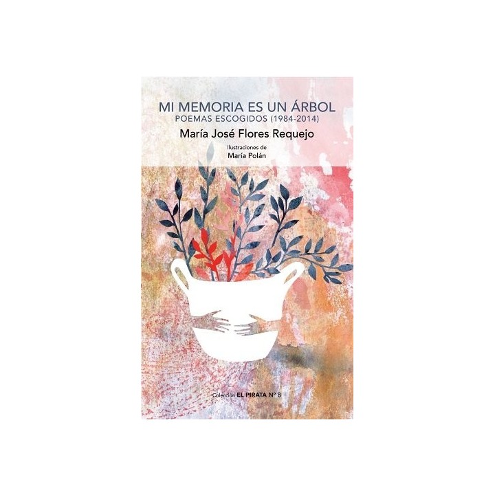 MI MEMORIA ES UN ARBOL POEMAS ESCOGIDOS 1984 2014