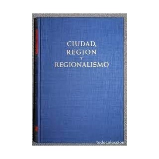 CIUDAD, REGIÓN Y REGIONALISMO. CONTRIBUCIÓN GEOGRÁFICA A LA ECOLOGÍA HUMANA