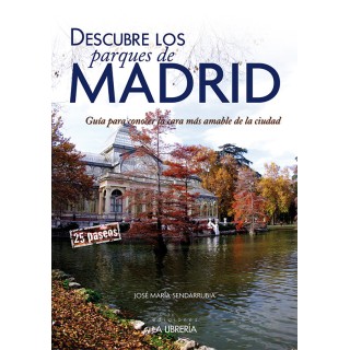 DESCUBRE LOS PARQUES DE MADRID.GUIA PARA CONOCER LA CARA MAS