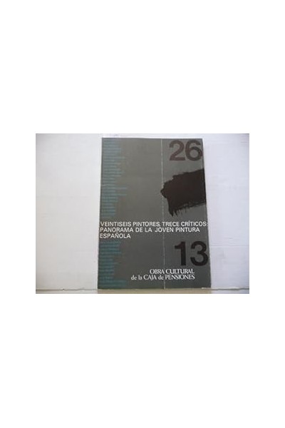VEINTISEIS PINTORES, TRECE CRÍTICOS: PANORAMA DE LA JOVEN PINTURA ESPAÑOLA.