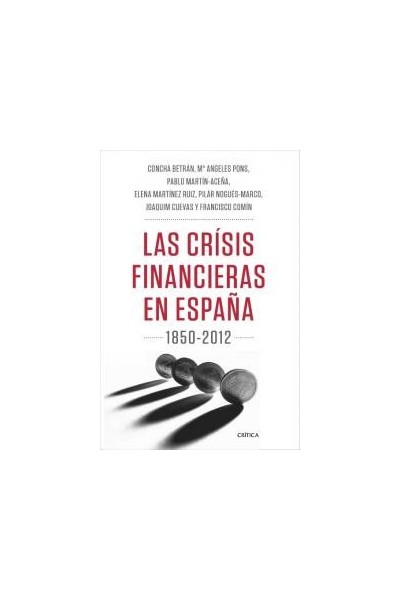 CRISIS FINANCIERAS EN ESPAÑA 1850 2012 TEORIA E HISTORIA,LA