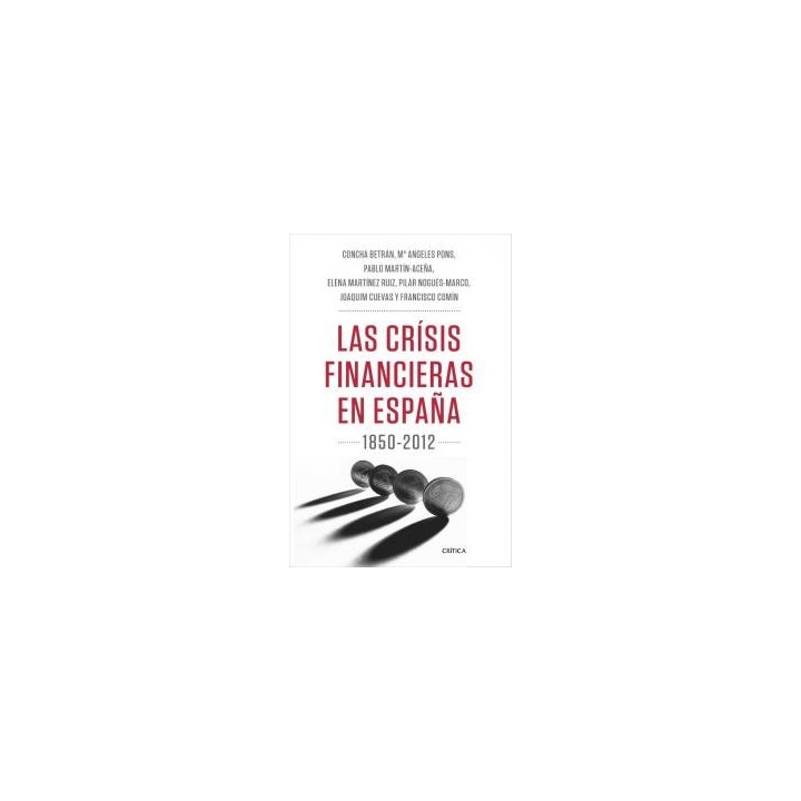 CRISIS FINANCIERAS EN ESPAÑA 1850 2012 TEORIA E HISTORIA,LA