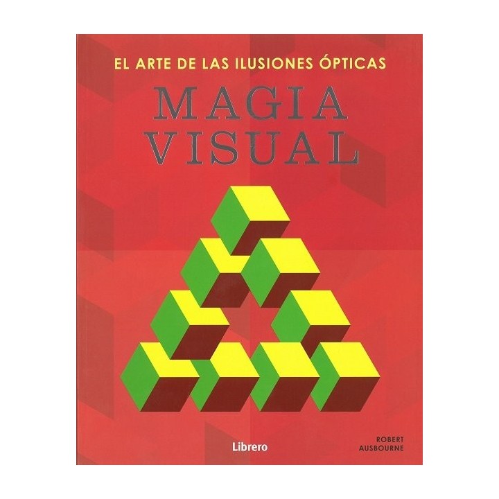 MAGIA VISUAL EL ARTE DE LAS ILUSIONES OPTICAS