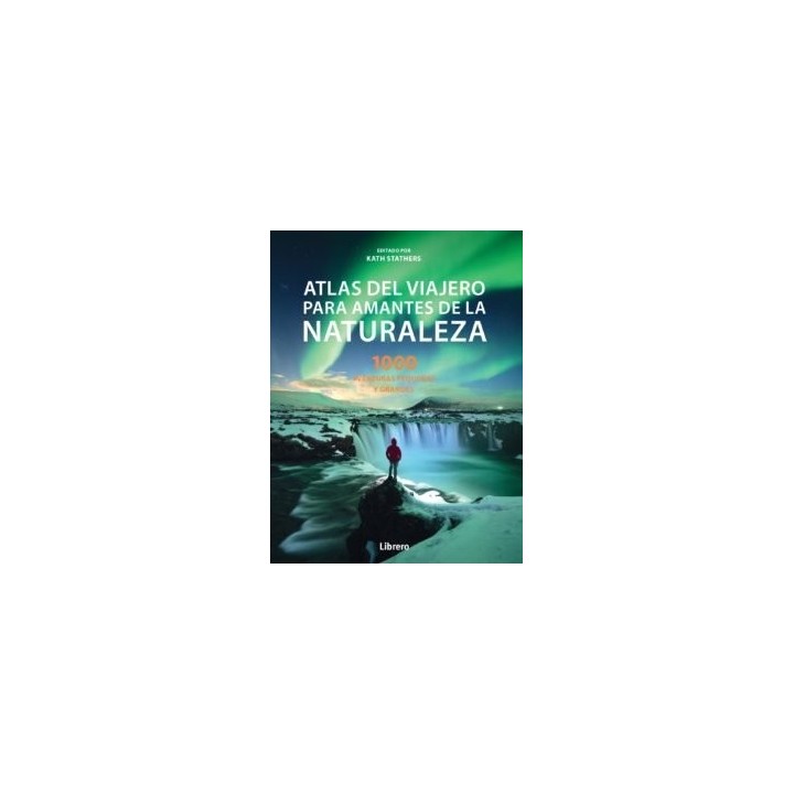 ATLAS DEL VIAJERO PARA AMANTES DE LA NATURALEZA