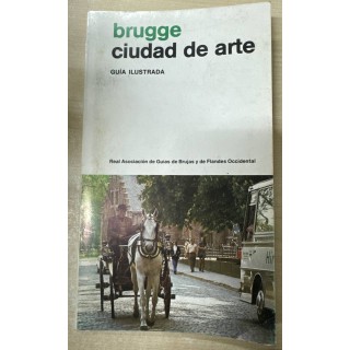 BRUJAS, CIUDAD DE ARTE, GUIA ILUSTRADA CON PLANO DE LA CIUDAD.