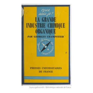 LA GRANDE INDUSTRIE CHIMIQUE ORGANIQUE PAR GEORGES CHAMPETIER