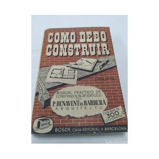 COMO DEBO CONSTRUIR. Manual práctico del constructor de edificios