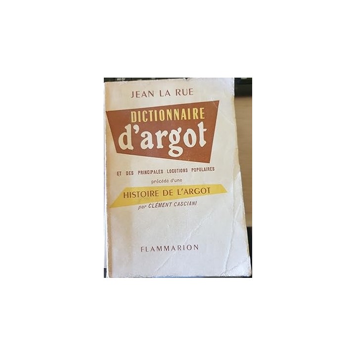 DICTIONNAIRE D' ARGOT- ET DES PRINCIPALES LOCUTIONS POPULAIRES.