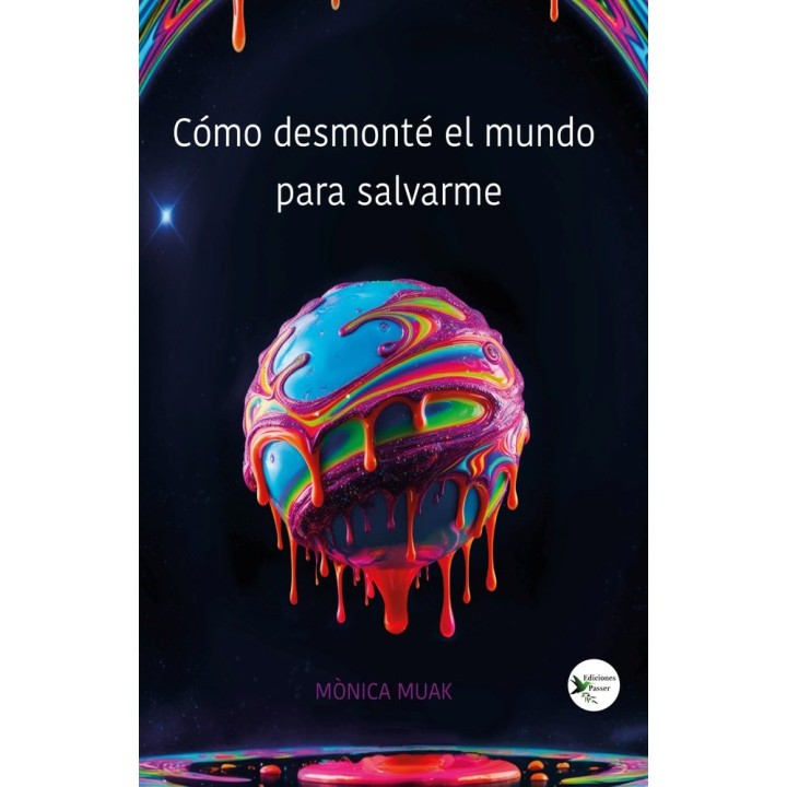 COMO DESMONTE EL MUNDO PARA SALVARME