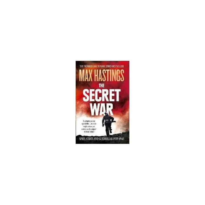 THE SECRET WAR : SPIES, CODES AND GUERRILLAS 1939-1945
