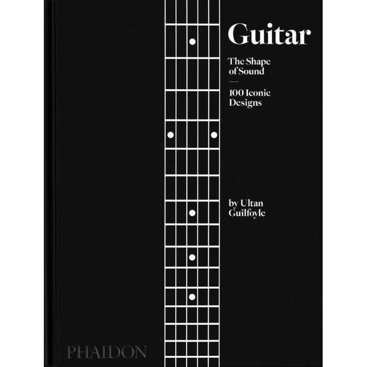 GUITAR THE SHAPE OF SOUND 100 ICONIC DESIGNS)