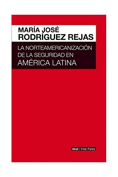 NORTEAMERICANIZACION DE LA SEGURIDAD EN AMERICA LATINA,LA