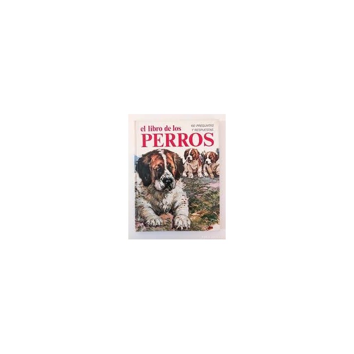 EL LIBRO DE LOS PERROS 150 PREGUNTAS Y RESPUESTAS