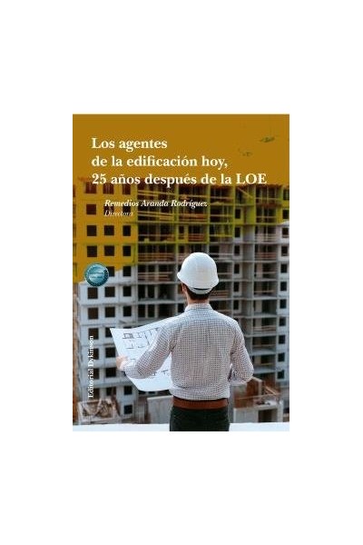LOS AGENTES DE LA EDIFICACION HOY 25 AÑOS DESPUES DE LA LOE