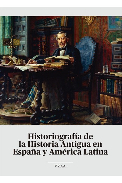 HISTORIOGRAFIA DE LA HISTORIA ANTIGUA EN ESPAÑA Y AMERICA L