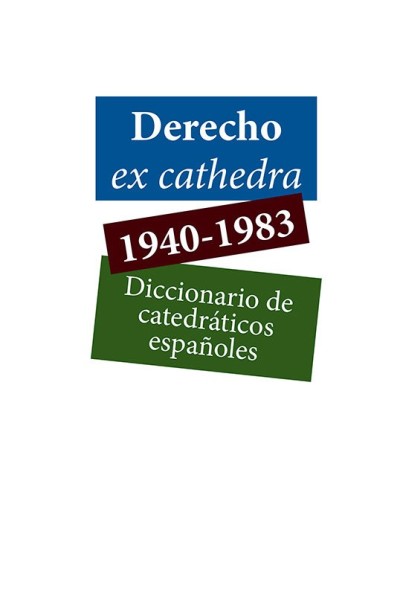 DERECHO EX CATHEDRA 1940 1983 DICCIONARIO DE CATEDRATICOS