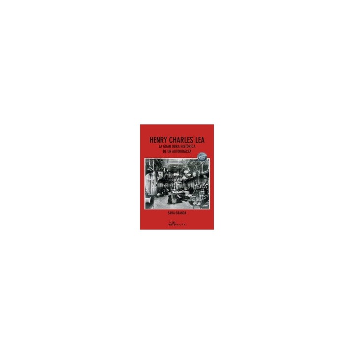 HENRY CHARLES LEA LA GRAN OBRA HISTORICA DE UN AUTODIDACTA