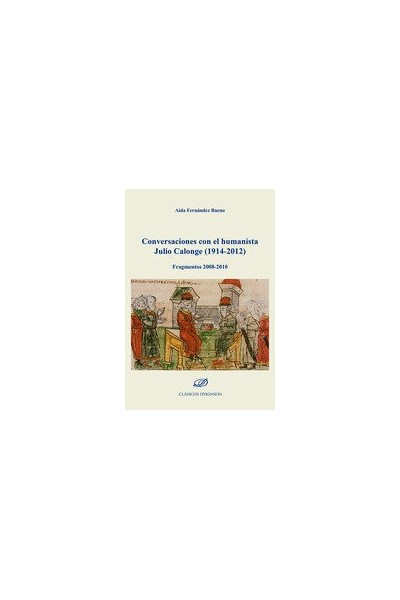 CONVERSACIONES CON EL HUMANISTA JULIO CALONGE (1914-2012)