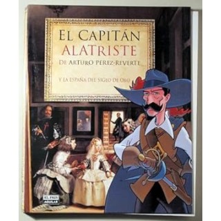 EL CAPITÁN ALATRISTE Y LA ESPAÑA DEL SIGLO DE ORO.