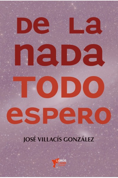 DE LA NADA TODO ESPERO