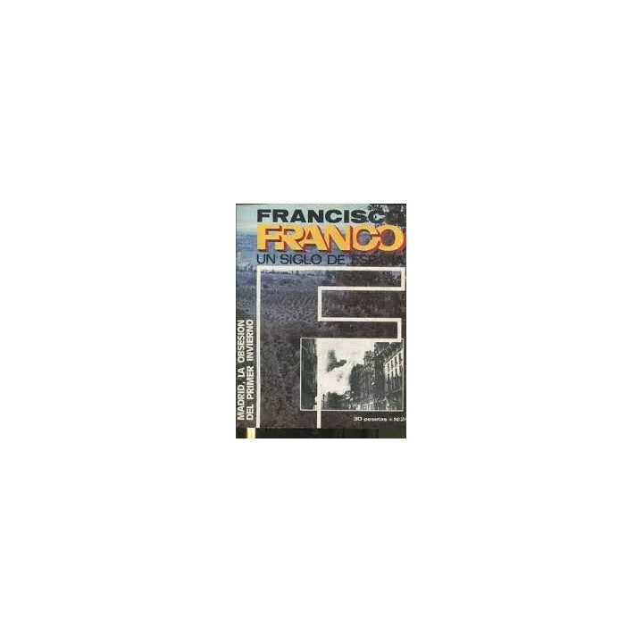 FRANCISCO FRANCO UN SIGLO DE ESPAÑA (24): MADRID, LA OBSESIÓN DEL PRIMER INVIERNO.
