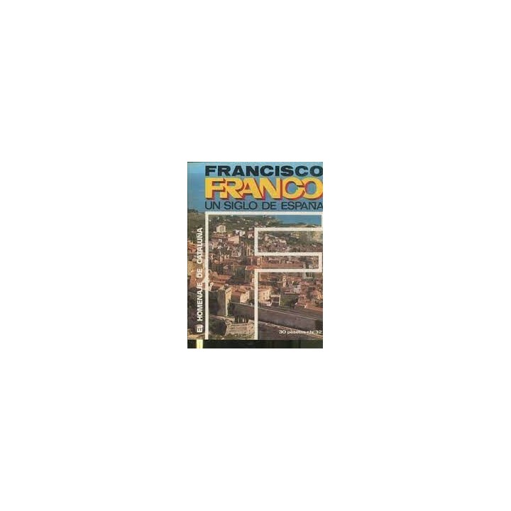 FRANCISCO FRANCO UN SIGLO DE ESPAÑA (32): EL HOMENAJE DE CATALUÑA.