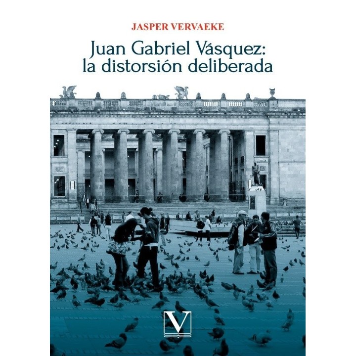 JUAN GABRIEL VASQUEZ LA DISTORSION DELIBERADA