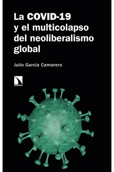 COVID-19 Y EL MULTICOLAPSO DEL NEOLIBERALISMO GLOBAL,LA