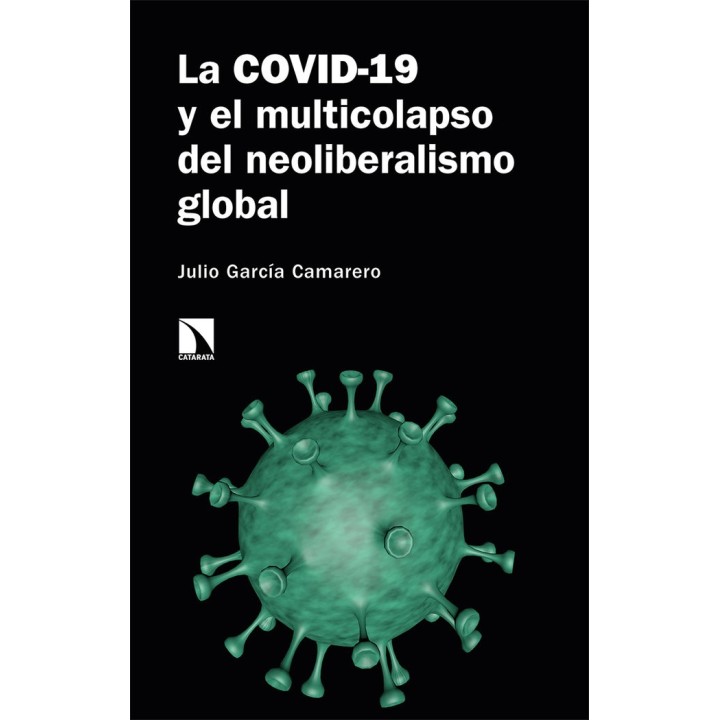 COVID-19 Y EL MULTICOLAPSO DEL NEOLIBERALISMO GLOBAL,LA
