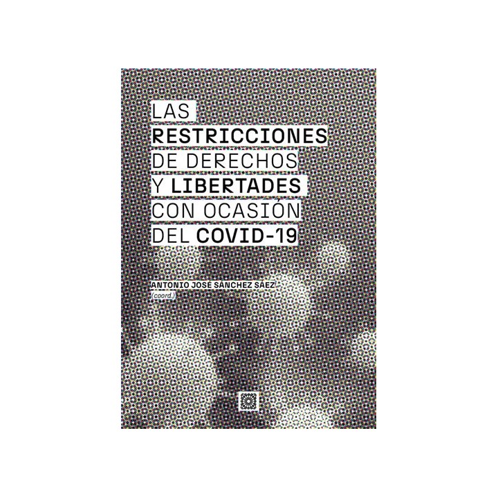 LAS RESTRICCIONES DE DERECHOS Y LIBERTADES CON OCASION COVI