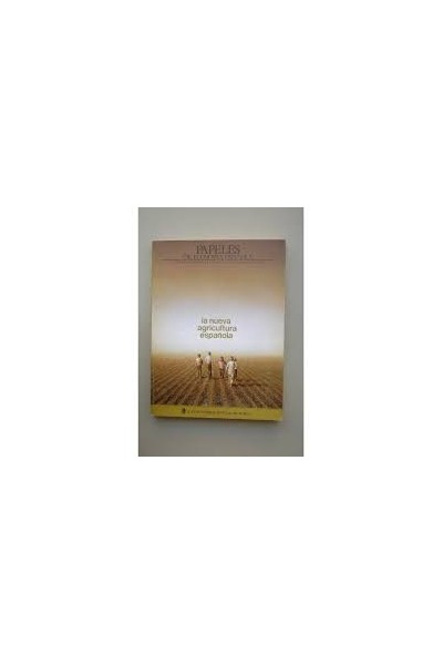 Papeles de Economía Española. La nueva agricultura española.