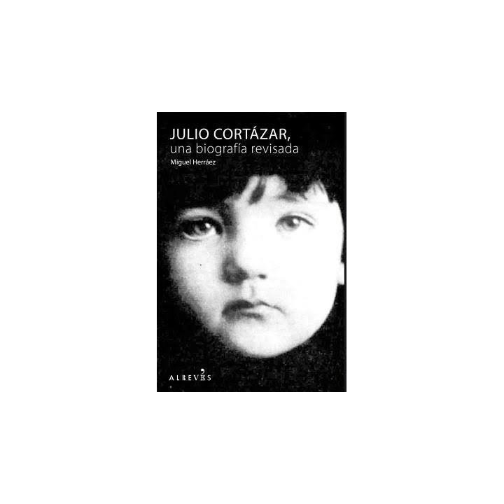 JULIO CORTAZAR UNA BIOGRAFIA REVISADA