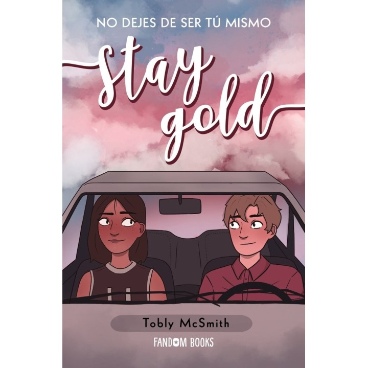 STAY GOLD NO DEJES DE SER TU MISMO