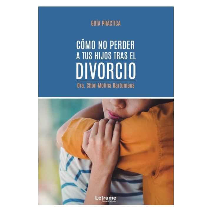 COMO NO PERDER A TUS HIJOS TRAS EL DIVORCIO GUIA PRACTICA