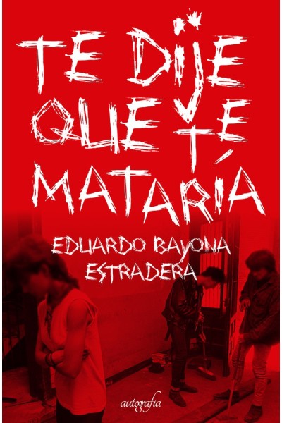TE DIJE QUE TE MATARIA
