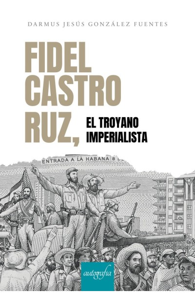 FIDEL CASTRO RUZ EL TROYANO IMPERIALISTA