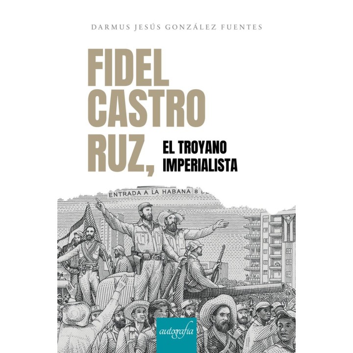 FIDEL CASTRO RUZ EL TROYANO IMPERIALISTA