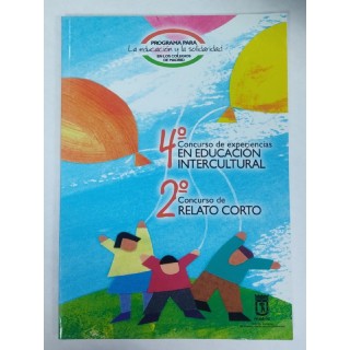 4 Concurso de Experiencias en Educacion Intercultural. 2 Concurso de Relato Corto
